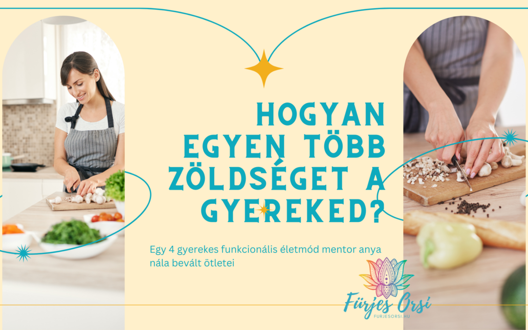 Hogyan vezesd át a gyermekedet több zöldség fogyasztására észrevétlenül?